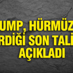 Trump’tan Hürmüz Boğazı ile İlgili Son Talimatlar