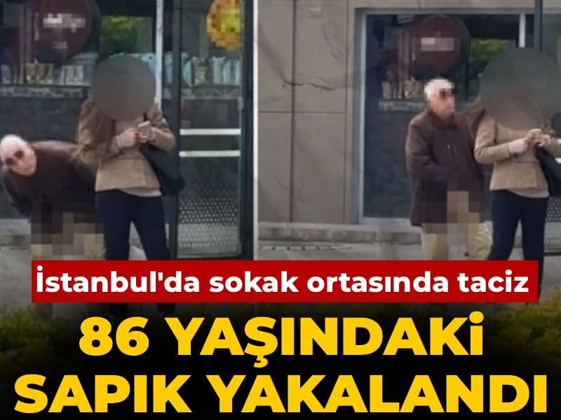 İstanbul’da Gündüz Vakti Taciz Olayı: 86 Yaşındaki Şüpheli Yakalandı